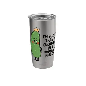 Pctxfhrt63ausbrushed Cute Cucumber Humor Crowned Busy Pickle Steel Iftm Busier Than A In Womens Prison Stainless 20 Oz Brushed